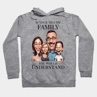 If You Met My Family You'd Understand Hoodie